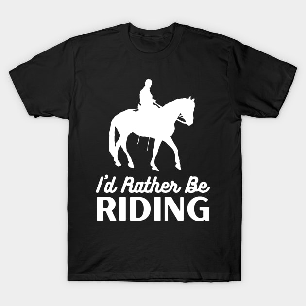 I'd Rather Be Riding T-Shirt by Crafty Mornings